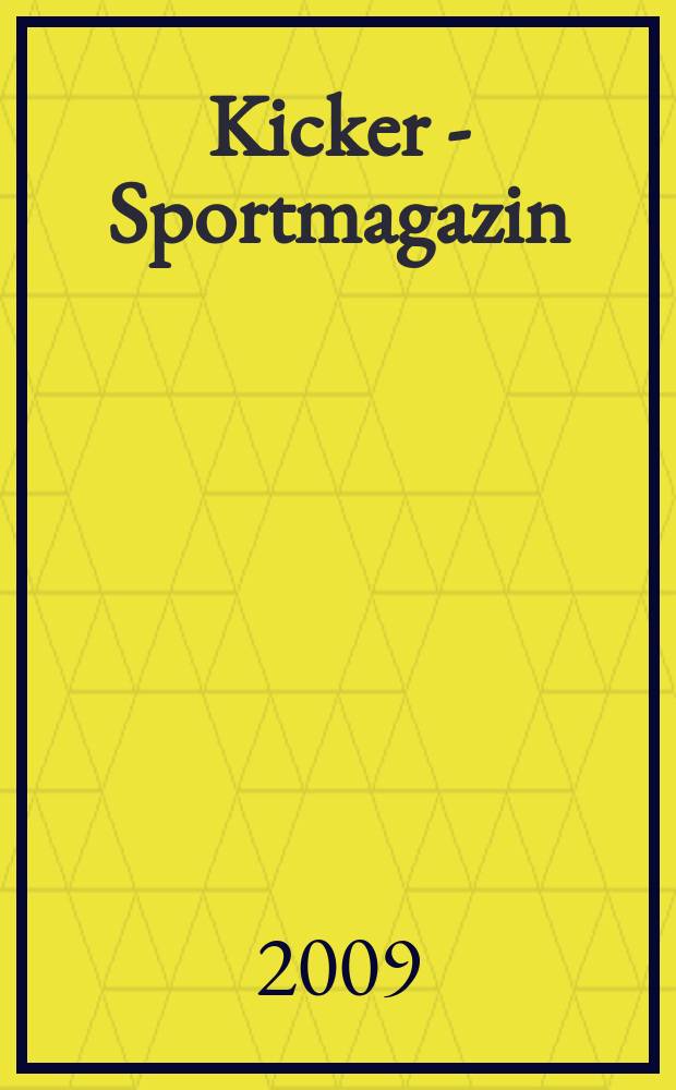 Kicker - Sportmagazin : Deutschlands gr&ouml;sste Sportzeitung. 2009, № 27