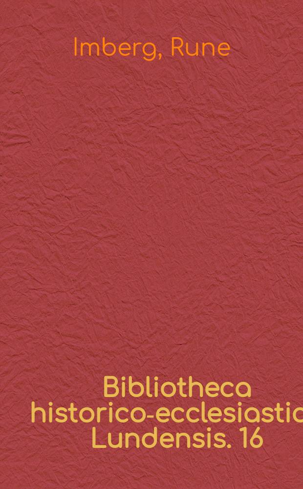 Bibliotheca historico-ecclesiastica Lundensis. 16 : In quest of authority