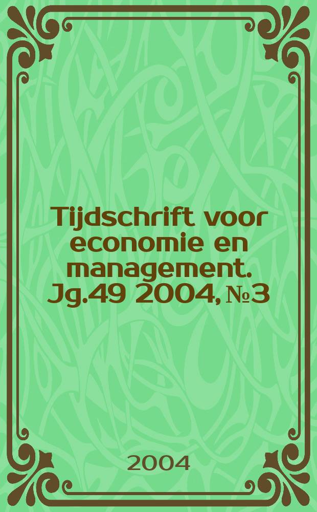 Tijdschrift voor economie en management. Jg.49 2004, № 3
