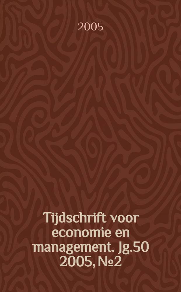 Tijdschrift voor economie en management. Jg.50 2005, № 2