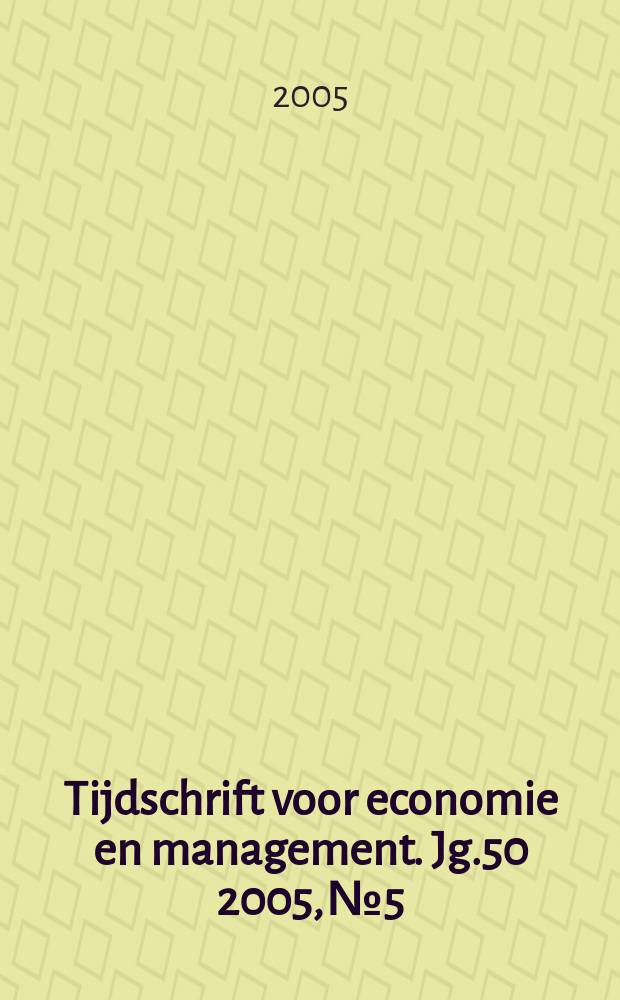 Tijdschrift voor economie en management. Jg.50 2005, № 5 : Jubileumnummer 50 jaar tijdschrift voor economie en management en eredoctoraat prof. David P. Baron