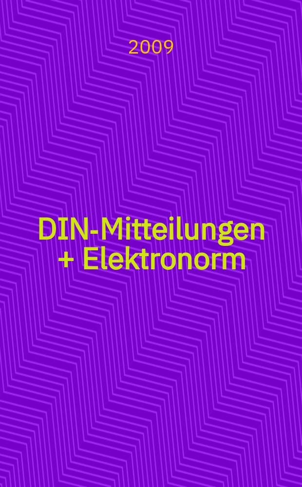 DIN-Mitteilungen + Elektronorm : Zentralorgan der deutschen Normung. Jg. 88 2009, H. 4