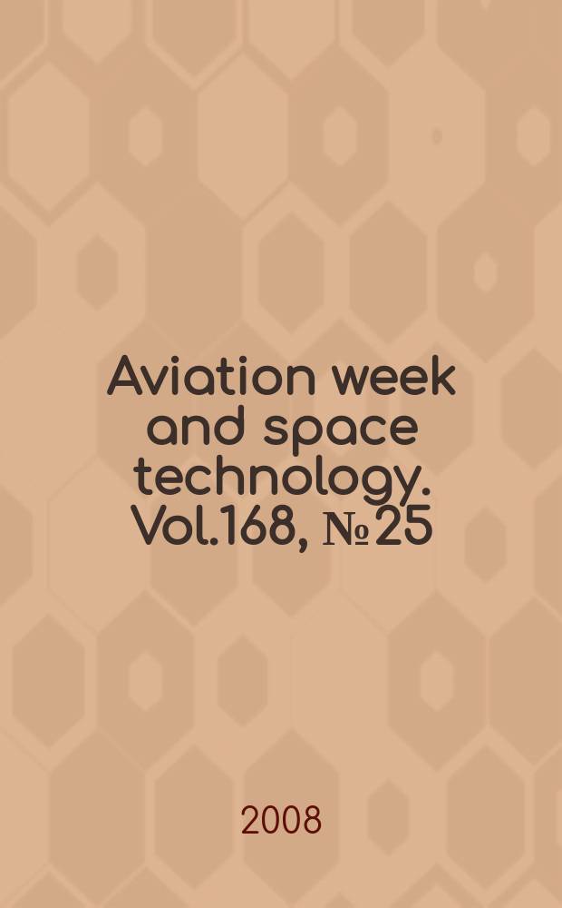 Aviation week and space technology. Vol.168, № 25