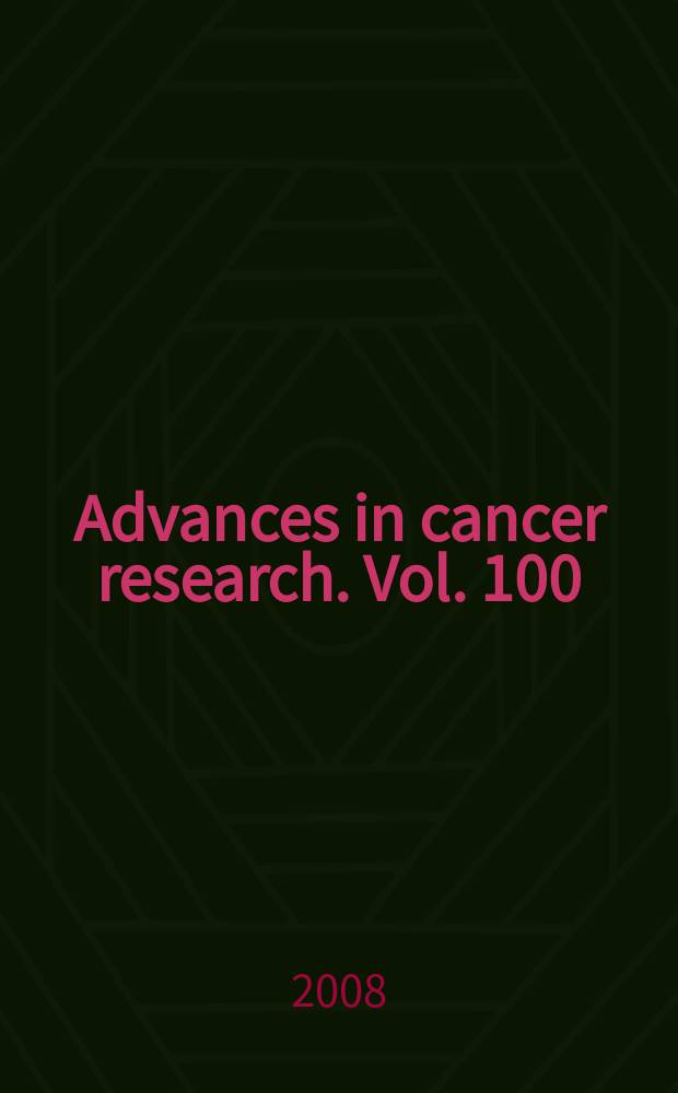 Advances in cancer research. Vol. 100