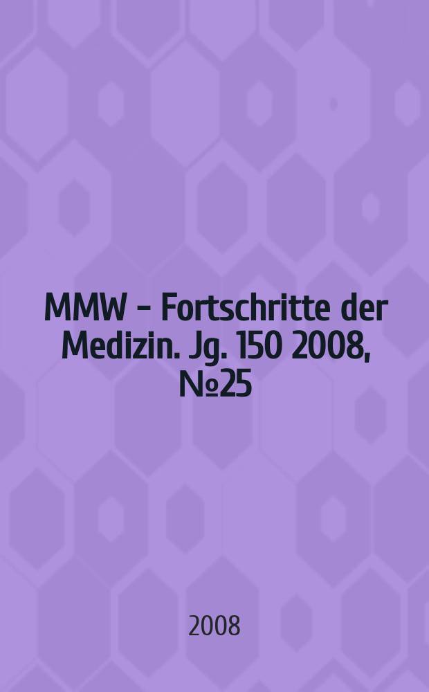 MMW - Fortschritte der Medizin. Jg. 150 2008, № 25
