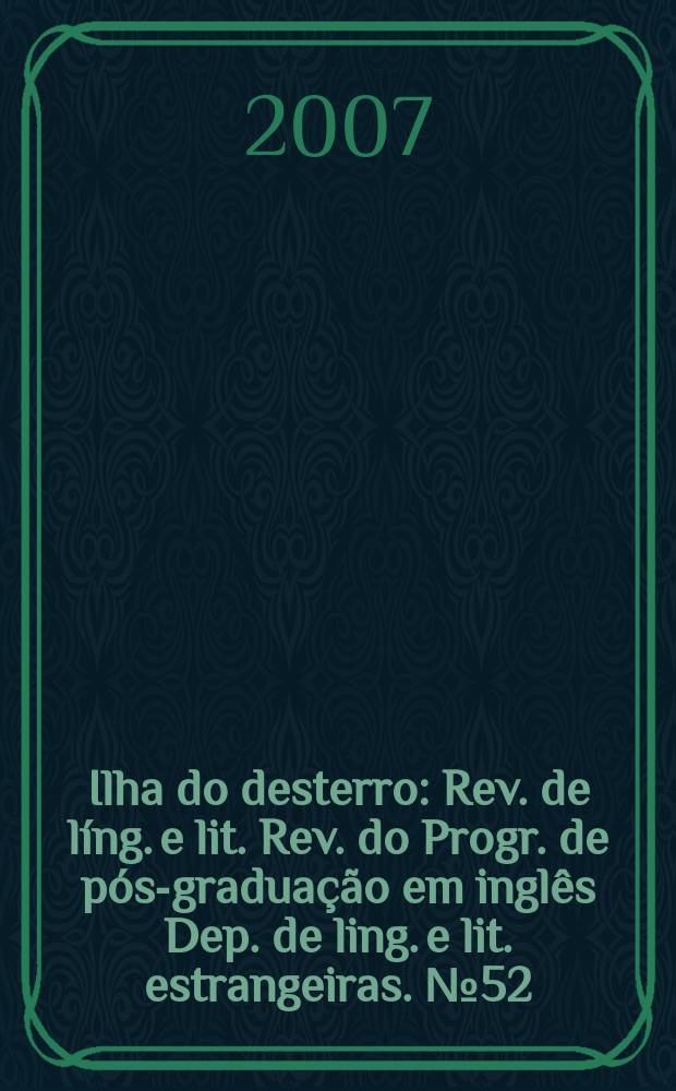 Ilha do desterro : Rev. de líng. e lit. Rev. do Progr. de pós-graduação em inglês Dep. de ling. e lit. estrangeiras. № 52 : Corpus linguistics = Корпусная лингвистика