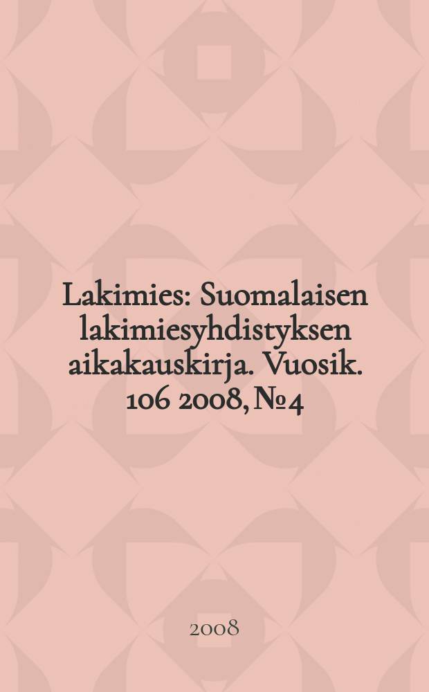 Lakimies : Suomalaisen lakimiesyhdistyksen aikakauskirja. Vuosik. 106 2008, № 4