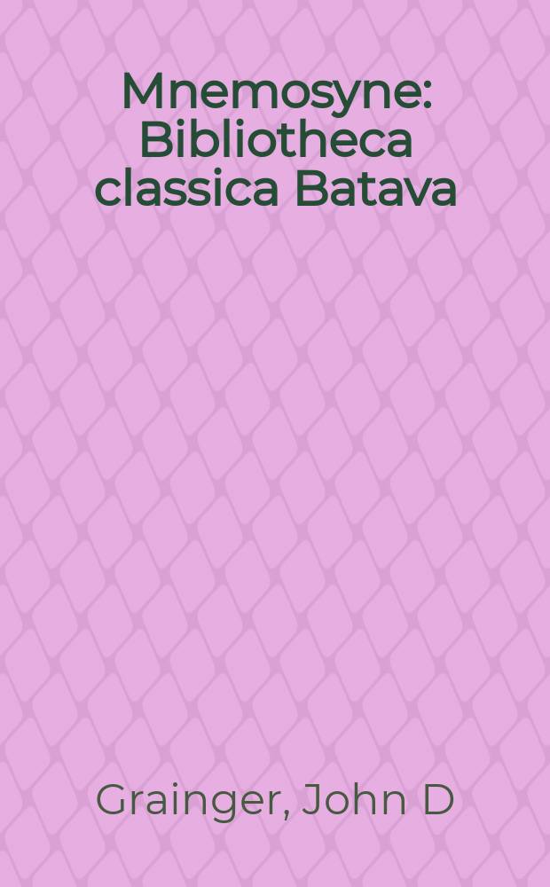 Mnemosyne : Bibliotheca classica Batava : The Roman war of Antiochos The Great = Римская война Антиоха Великого