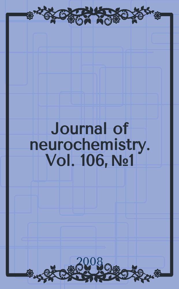 Journal of neurochemistry. Vol. 106, № 1