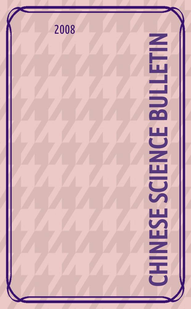 Chinese science bulletin : (Kexue tongbao). Vol. 53, № 6