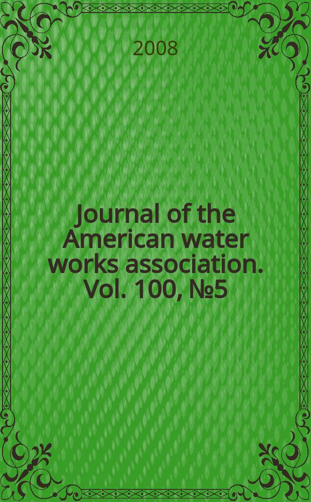 Journal of the American water works association. Vol. 100, № 5