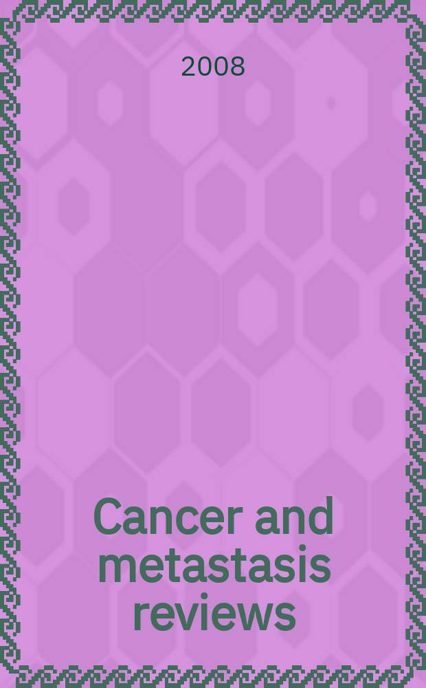 Cancer and metastasis reviews : Biology a. therapy. Vol. 27, № 2 : Protein phosphatases and cancer = Белковые фосфатазы и рак.