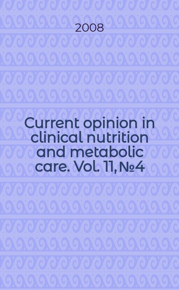 Current opinion in clinical nutrition and metabolic care. Vol. 11, № 4