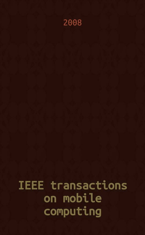 IEEE transactions on mobile computing : A joint publ. of the IEEE Computer soc. etc. Vol. 7, № 5