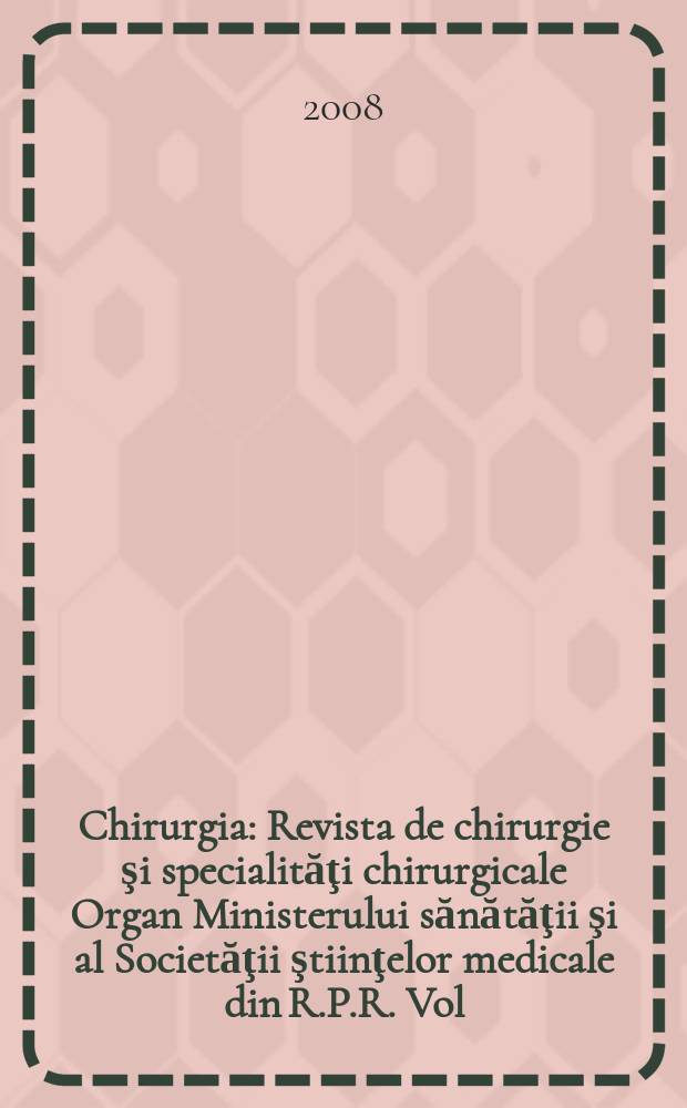 Chirurgia : Revista de chirurgie şi specialităţi chirurgicale Organ Ministerului sănătăţii şi al Societăţii ştiinţelor medicale din R.P.R. Vol. 103, № 2