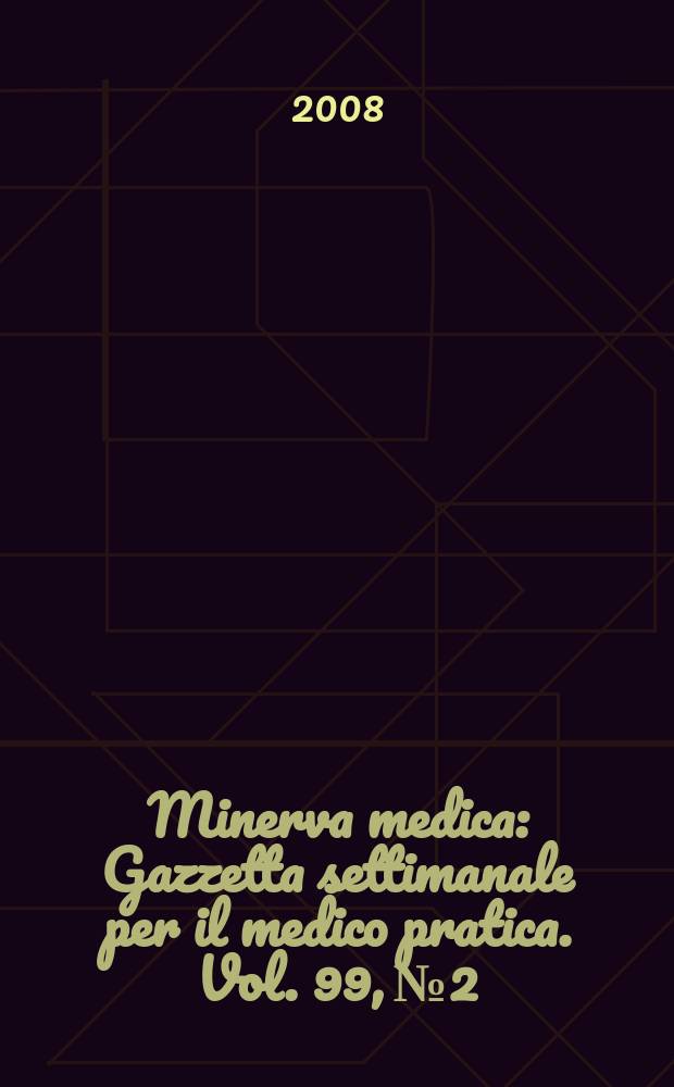 Minerva medica : Gazzetta settimanale per il medico pratica. Vol. 99, № 2