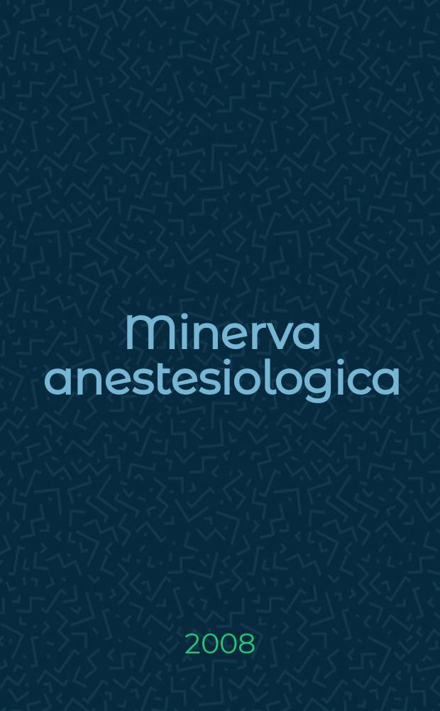 Minerva anestesiologica : Giornale italiano di anestesia e di analgesia Organo mensile della Soc. italiana di anestesiologia. Vol. 74, № 6
