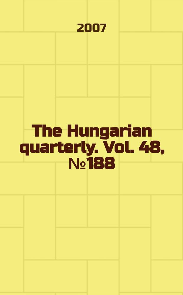 The Hungarian quarterly. Vol. 48, № 188