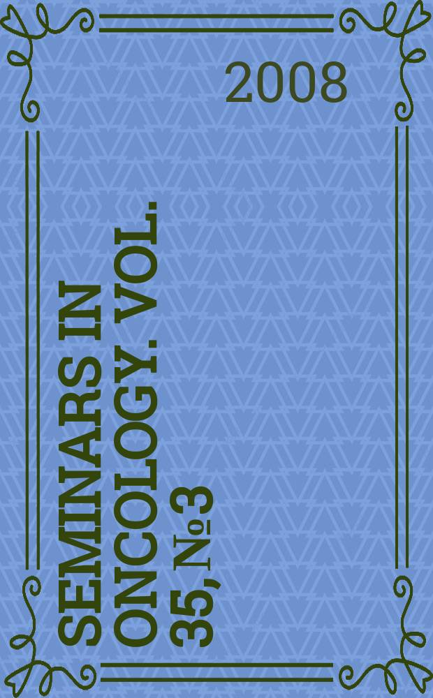 Seminars in oncology. Vol. 35, № 3 : Head and neck cancer = Рак головы и шеи.