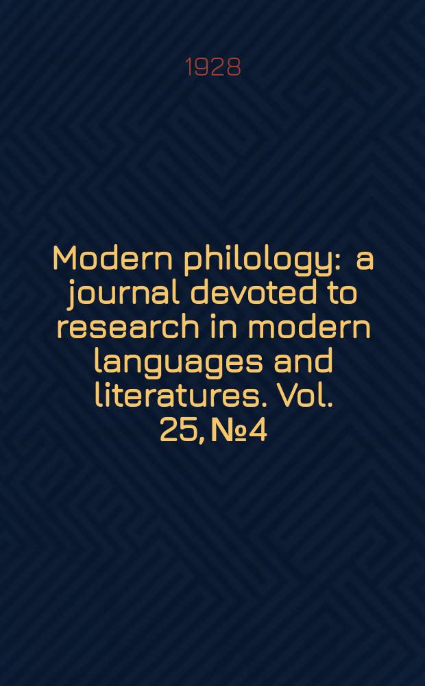Modern philology : a journal devoted to research in modern languages and literatures. Vol. 25, № 4