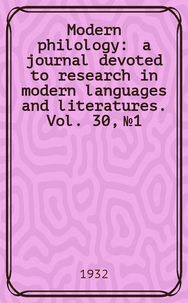 Modern philology : a journal devoted to research in modern languages and literatures. Vol. 30, № 1