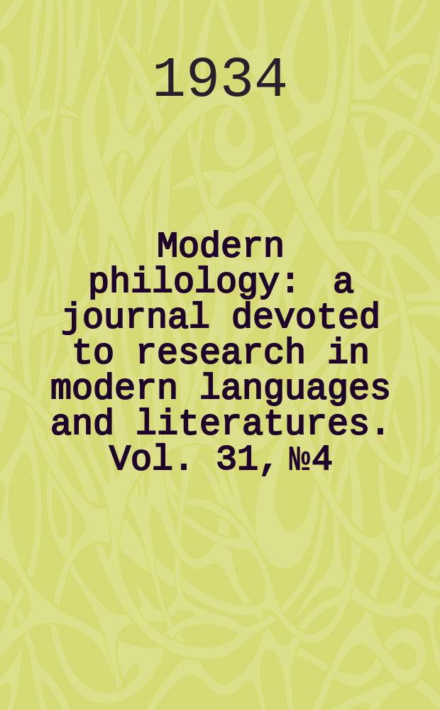 Modern philology : a journal devoted to research in modern languages and literatures. Vol. 31, № 4