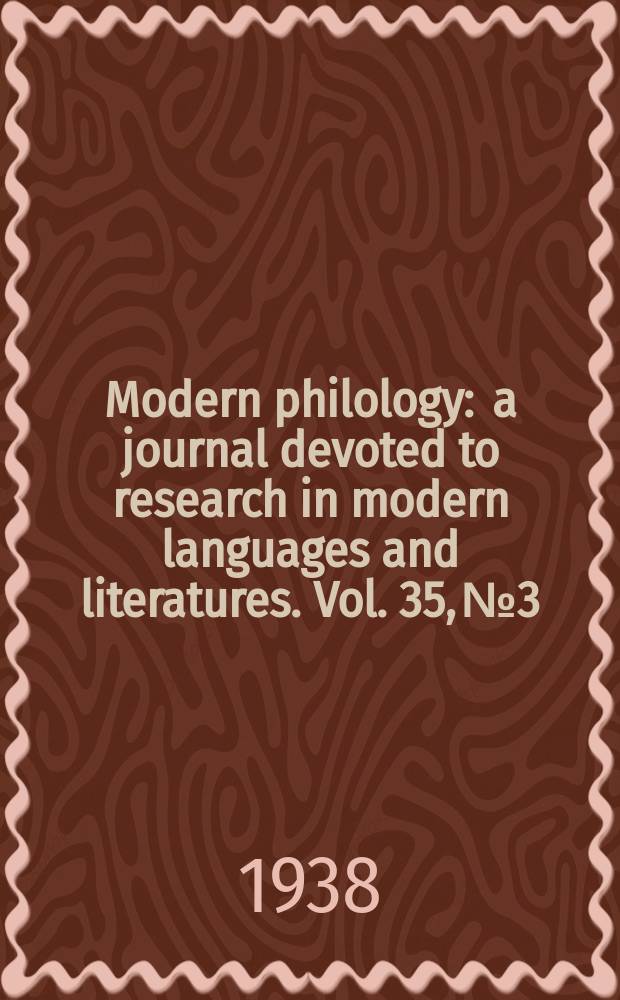 Modern philology : a journal devoted to research in modern languages and literatures. Vol. 35, № 3