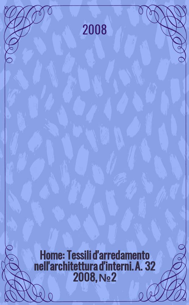 Home : Tessili d'arredamento nell'architettura d'interni. A. 32 2008, № 2