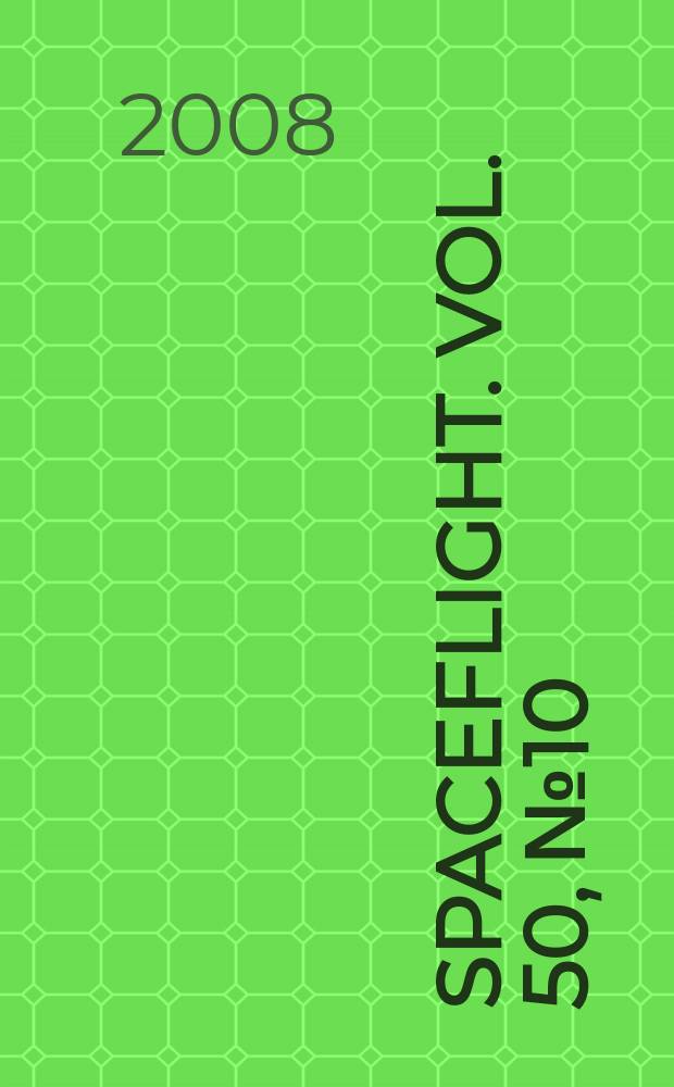 Spaceflight. Vol. 50, № 10