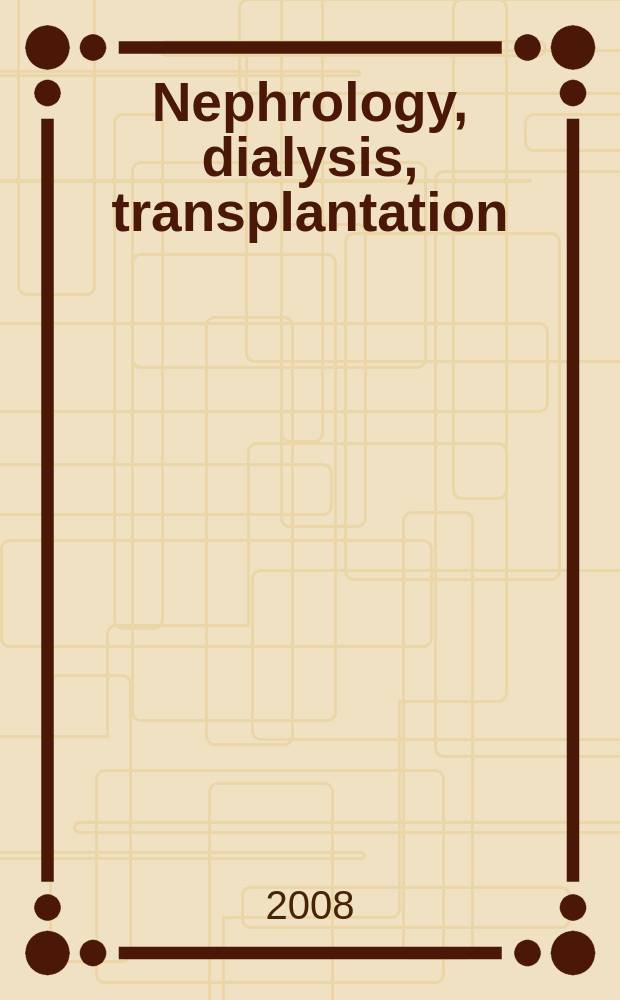 Nephrology, dialysis, transplantation : Offic. publ. of the Europ. dialysis a. transplant assoc. - Europ. renal assoc. Vol. 23, № 6
