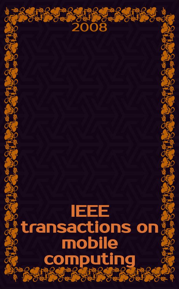 IEEE transactions on mobile computing : A joint publ. of the IEEE Computer soc. etc. Vol. 7, № 9