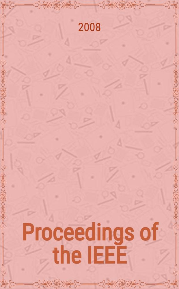 Proceedings of the IEEE : Formerly Proceedings of the IRE Publ. monthly by The Inst. of electrical and electronics engineers. Vol. 96, № 9