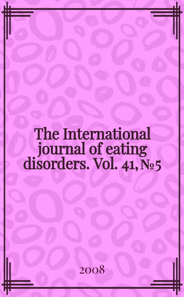 The International journal of eating disorders. Vol. 41, № 5