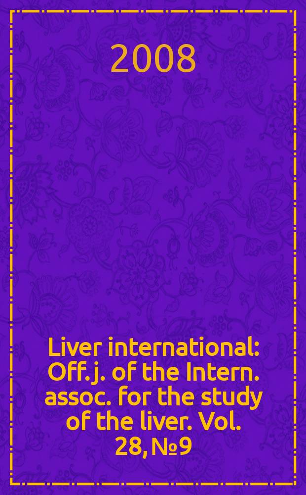 Liver international : Off. j. of the Intern. assoc. for the study of the liver. Vol. 28, № 9
