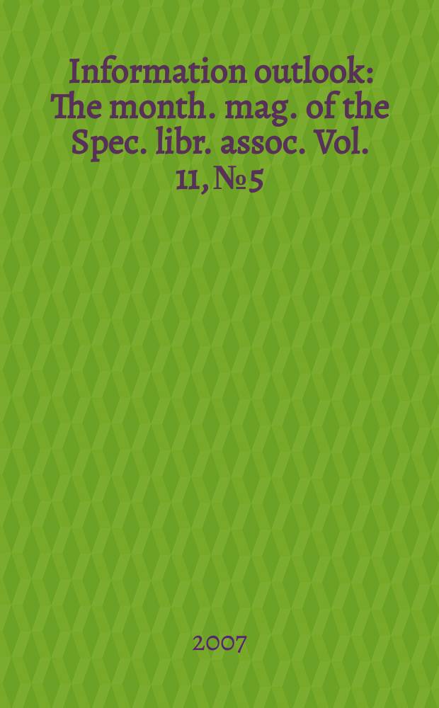 Information outlook : The month. mag. of the Spec. libr. assoc. Vol. 11, № 5