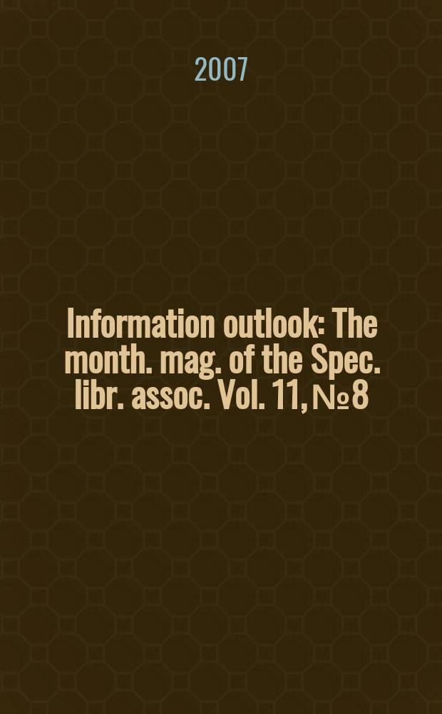 Information outlook : The month. mag. of the Spec. libr. assoc. Vol. 11, № 8