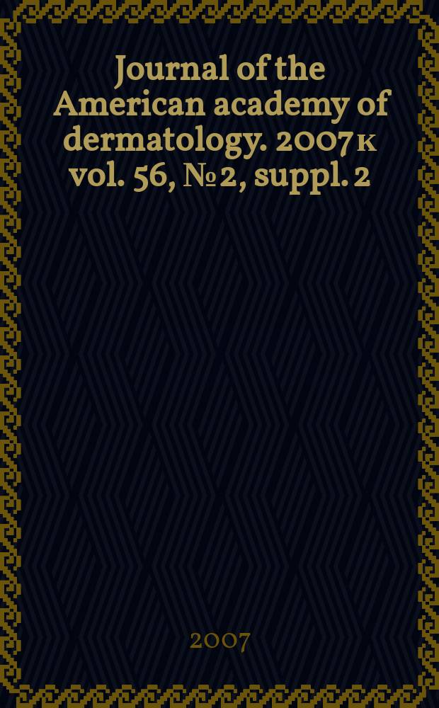 Journal of the American academy of dermatology. 2007 к vol. 56, № 2, suppl. [2] : Case reports