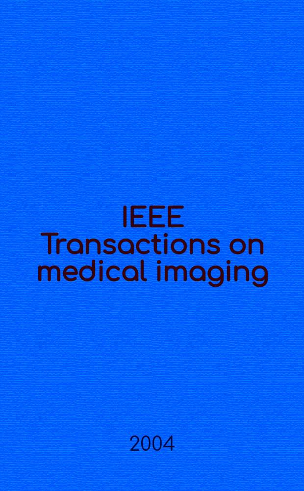 IEEE Transactions on medical imaging : A publ. of the IEEE Engineering in medicine a. biology soc. etc. Vol. 23, № 6