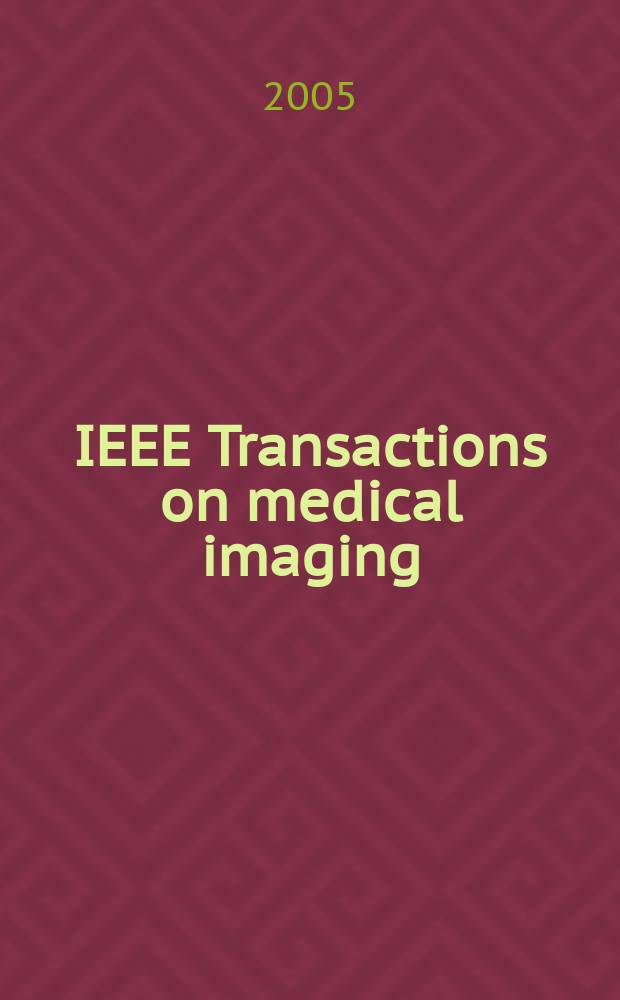IEEE Transactions on medical imaging : A publ. of the IEEE Engineering in medicine a. biology soc. etc. Vol. 24, № 6