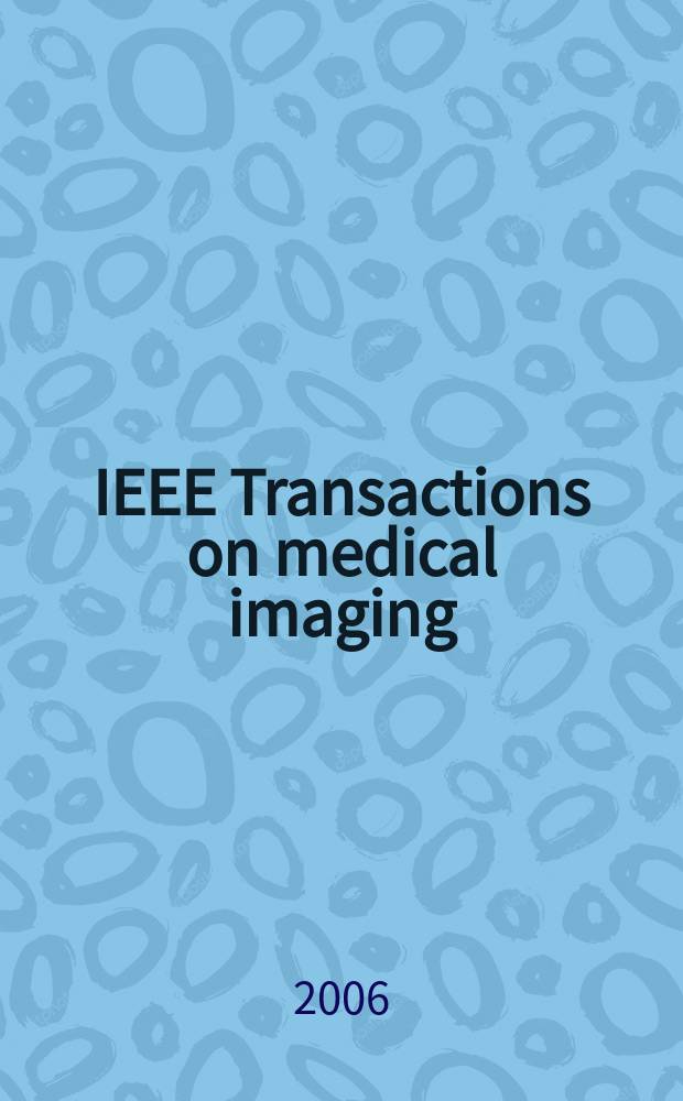 IEEE Transactions on medical imaging : A publ. of the IEEE Engineering in medicine a. biology soc. etc. Vol. 25, № 6