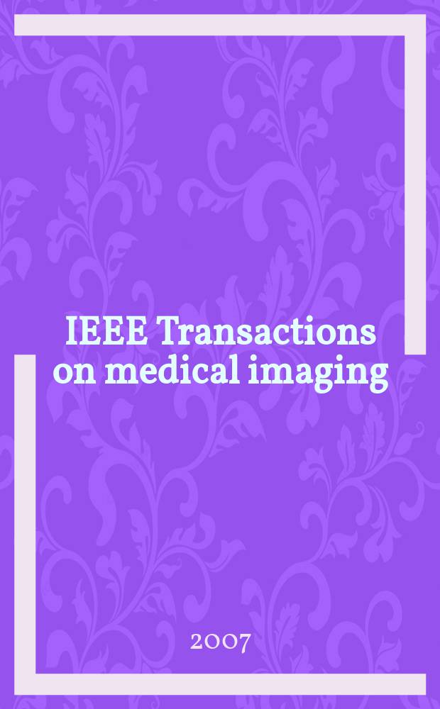 IEEE Transactions on medical imaging : A publ. of the IEEE Engineering in medicine a. biology soc. etc. Vol. 26, № 10