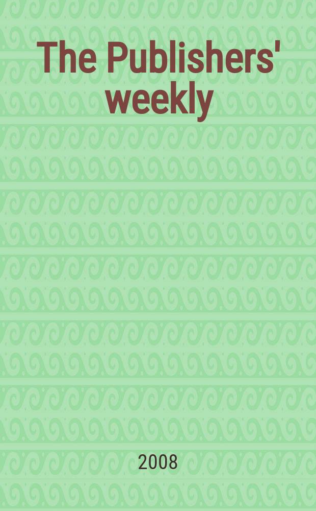 The Publishers' weekly : American book-trade journal With which is incorporated the American literary gazette and Publishers' circular. Vol. 255, № 25