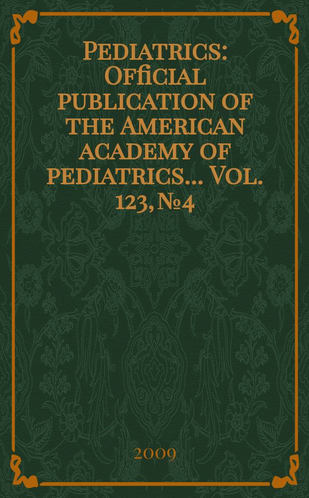 Pediatrics : Official publication of the American academy of pediatrics... Vol. 123, № 4