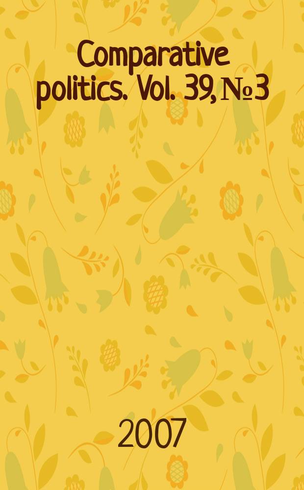 Comparative politics. Vol. 39, № 3