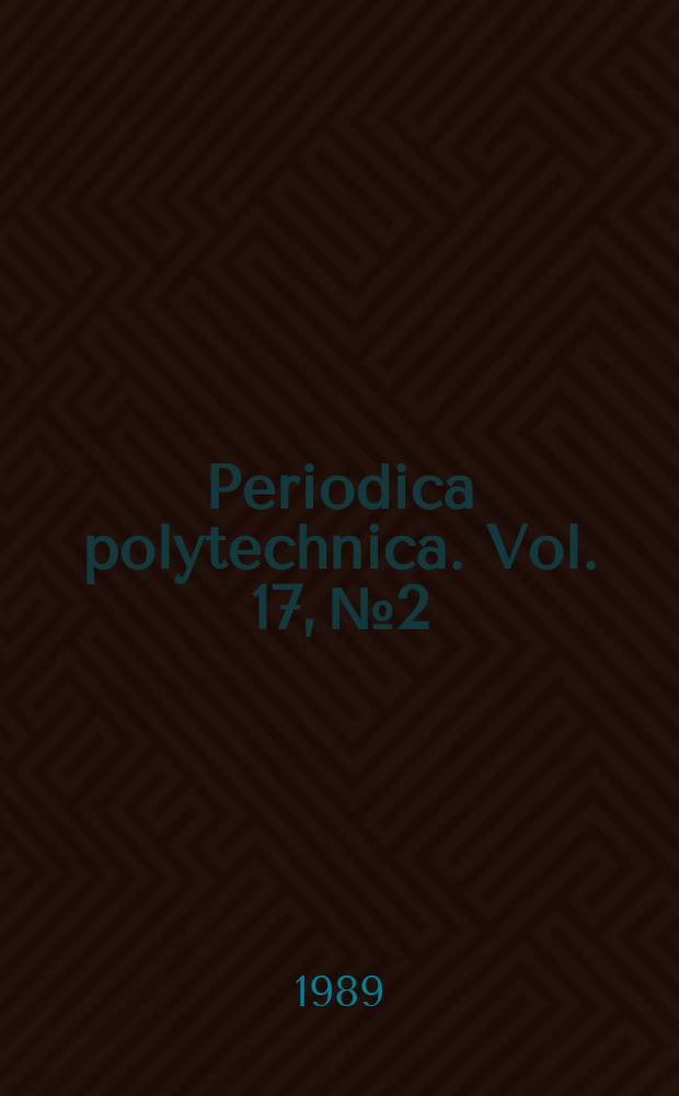 Periodica polytechnica. Vol. 17, № 2