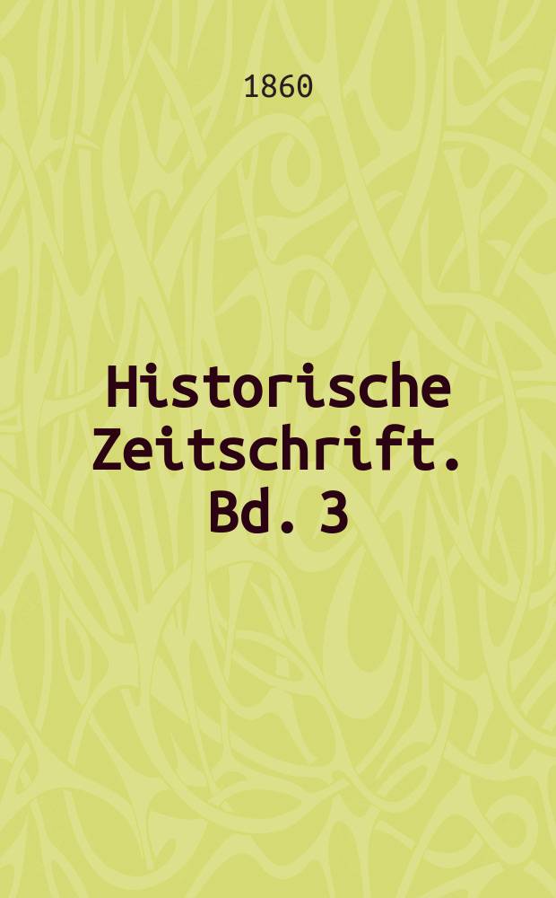 Historische Zeitschrift. Bd. 3