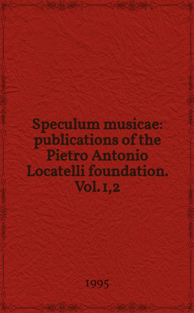 Speculum musicae : publications of the Pietro Antonio Locatelli foundation. Vol. 1,2 : Intorno a Locatelli = Вокруг Локателли
