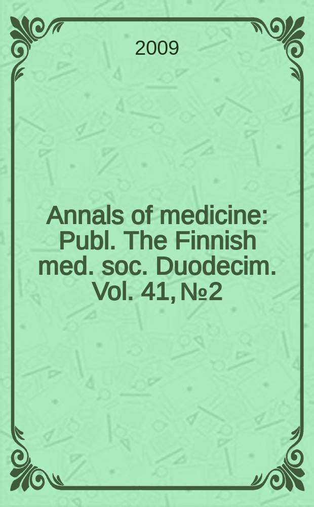 Annals of medicine : Publ. The Finnish med. soc. Duodecim. Vol. 41, № 2