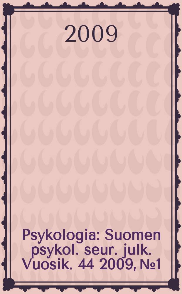 Psykologia : Suomen psykol. seur. julk. Vuosik. 44 2009, № 1