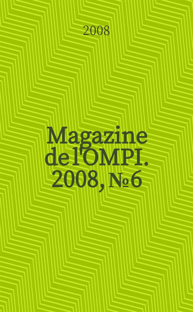 Magazine de l'OMPI. 2008, № 6
